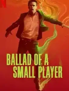Ballad Of A Small Player 2025